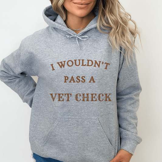 " New" Wouldn't Pass A Vet Check Hoodie Horse Girl Saying