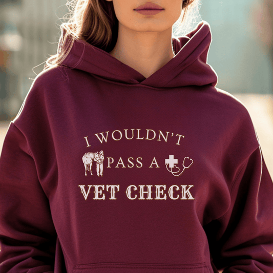 "New " Wouldn't Pass A Vet Check Hoodie Design #2 Horse Girl Saying