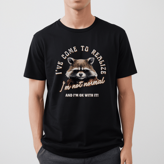 Im Not Normal Raccoon  design on a crew neck t-shirt