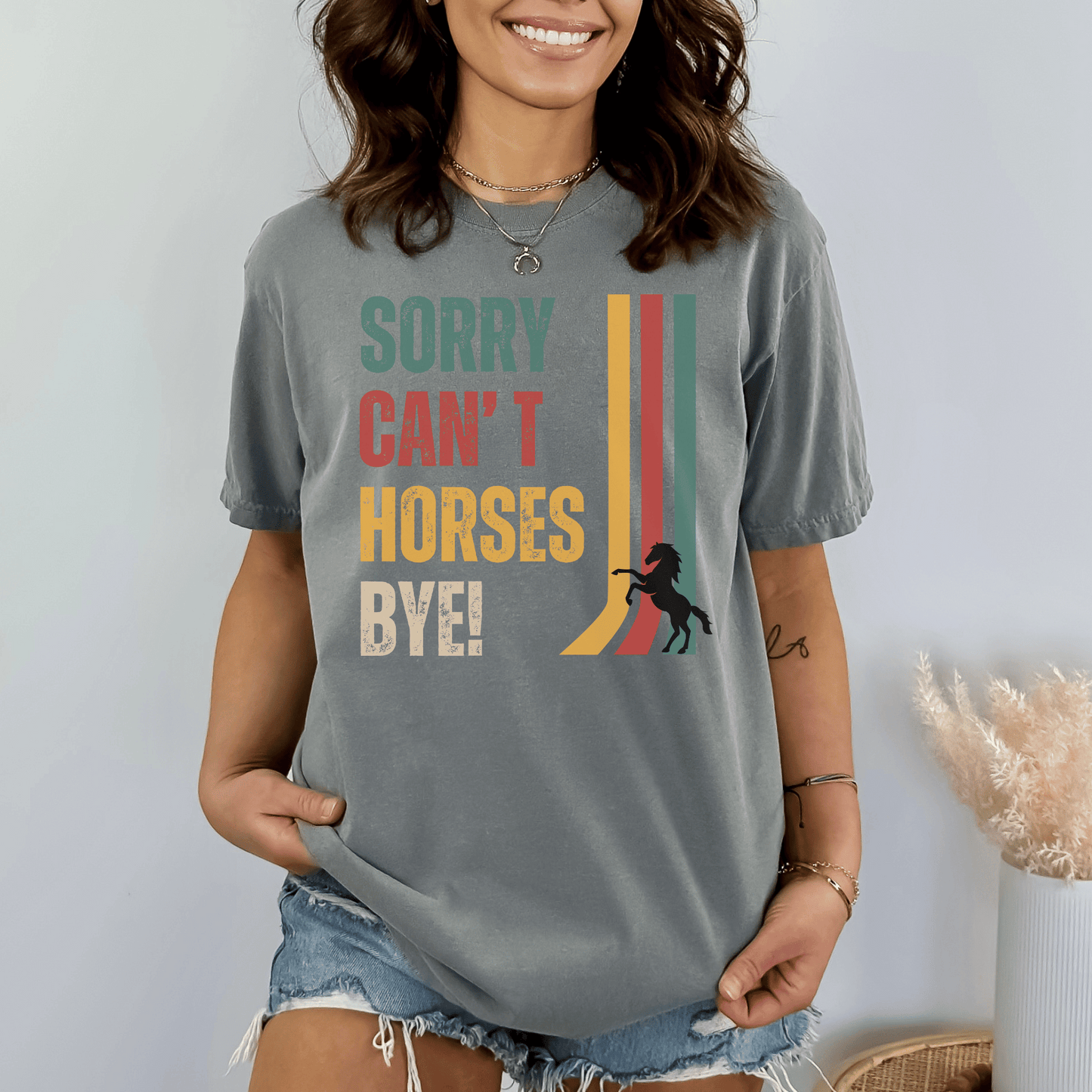 Vintage  design with the words Sorry, Can't, Horses, Bye! printed on a crew neck comfort colors tee