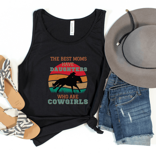 This Tank Top is perfect for proud Moms of cowgirls and horse lovers. It features the phrase "The Best Moms Have Daughters Who Are Cowgirls," and is made from comfortable and durable materials.