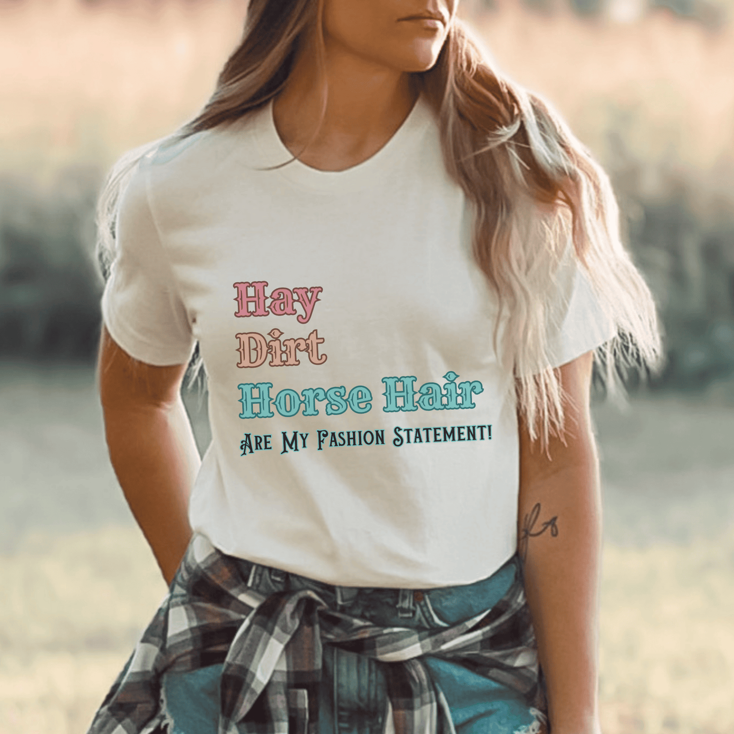 Vintage western cowgirl  t-shirt with the Hay, Dirt< Horse Hair are my fashion statement on a crewneck on t-shirt.