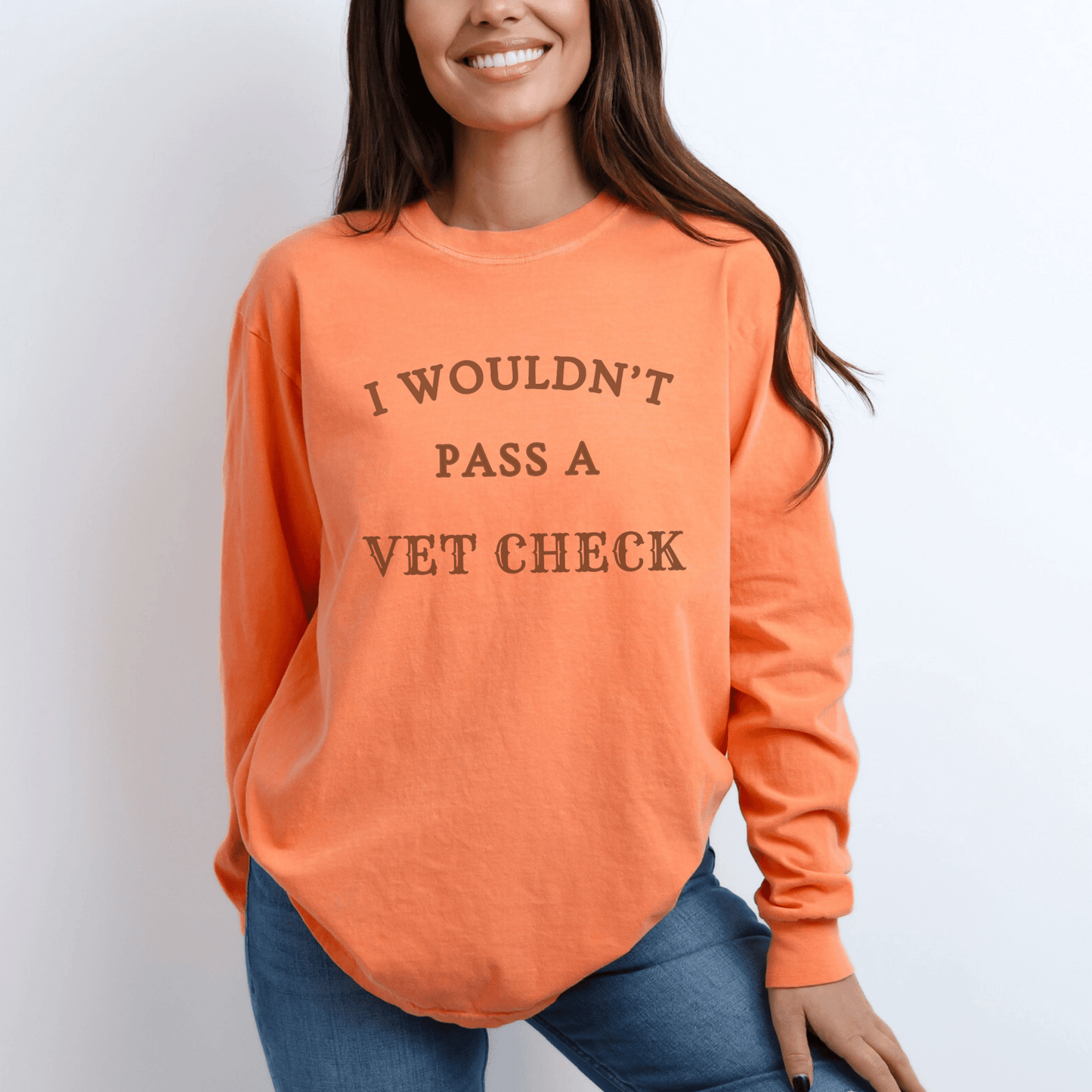 "New" Wouldn't pass a Vet Check Long Sleeve Tee. Horse Girl Sayings