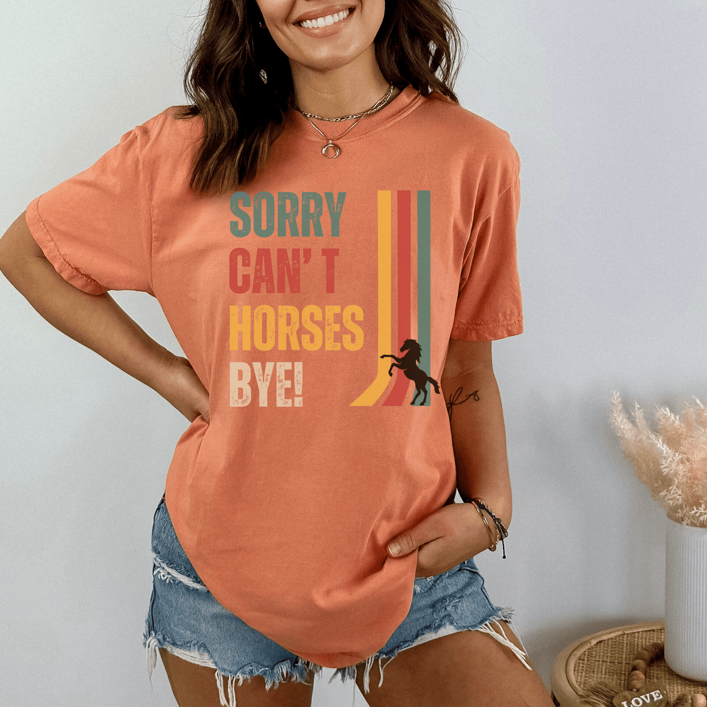 Vintage  design with the words Sorry, Can't, Horses, Bye! printed on a crew neck comfort colors tee