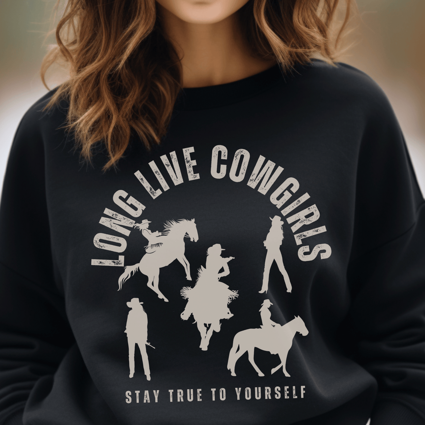 Crew neck sweatshirt with the saying Long Live Cowgirls stay true to yourself with five silhouettes of cowgirls