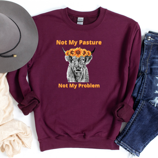 Not pasture not my problem  maroon crew neck pullover  sweatshirt